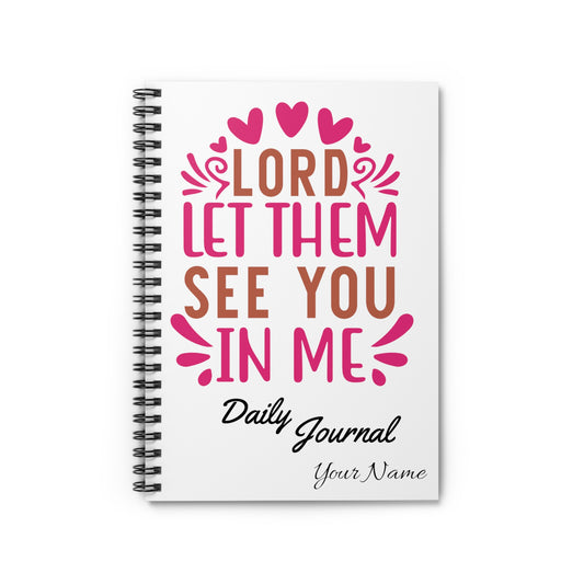 Custom Journal: Lord Let Them See You In Me