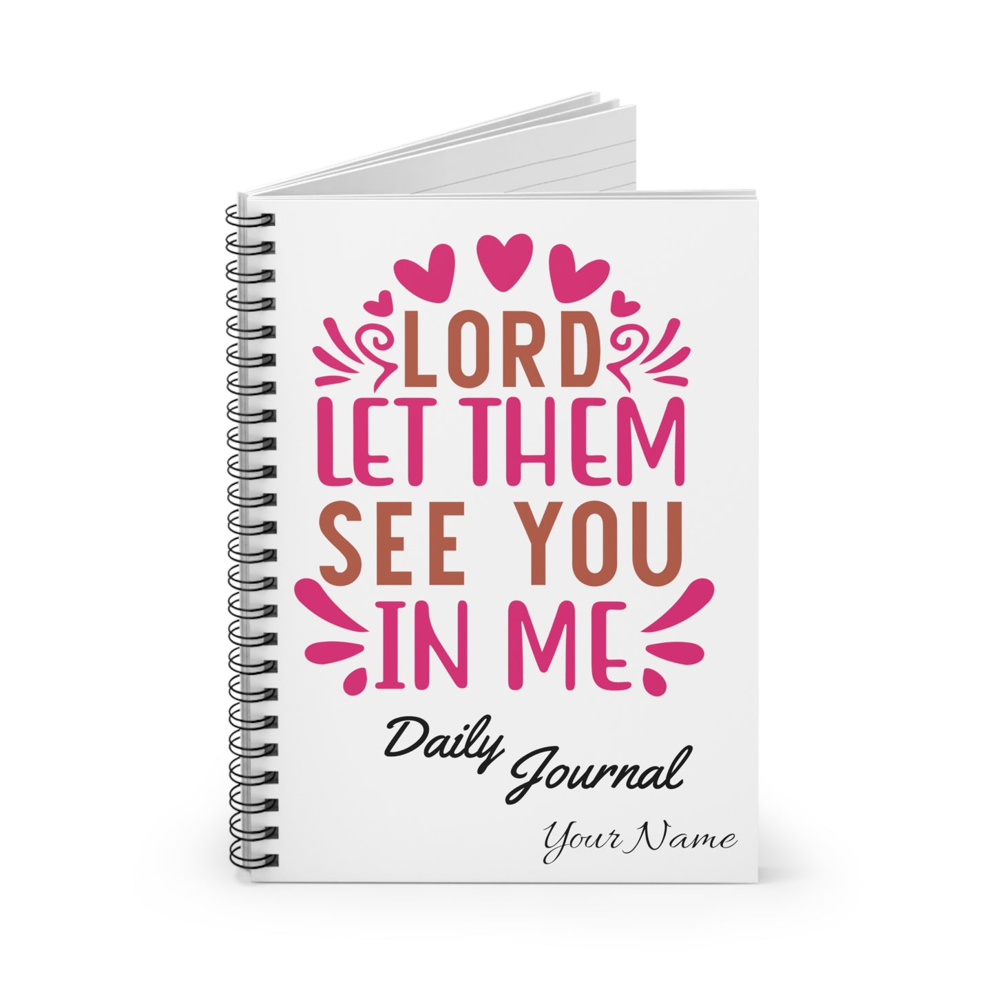 Custom Journal: Lord Let Them See You In Me